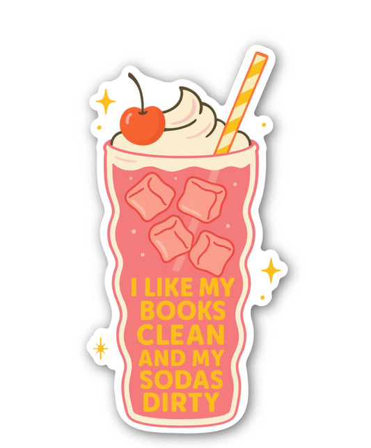 I Like My Books Clean & My Sodas Dirty Sticker