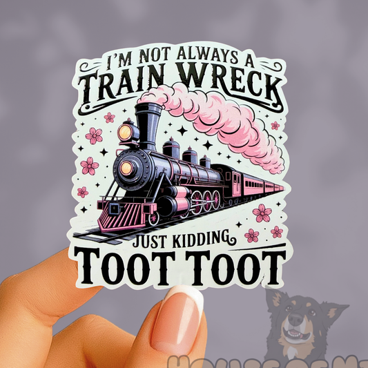 Not Always a Train Wreck Sticker: Funny Mental Health Vinyl Decal